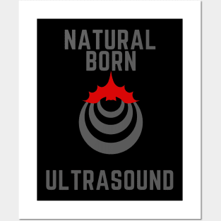 Natural born ultrasound Posters and Art